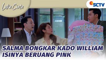 Ooopss! Salma Acak-acak Kado William, Isinya Beruang Pink | Luka Cinta - Episode 17