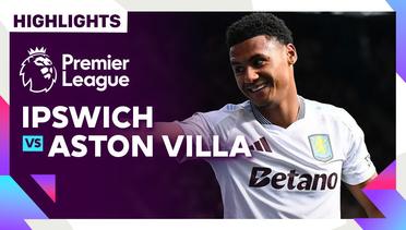 Ipswich vs Aston Villa - Highlights | Premier League 24/25