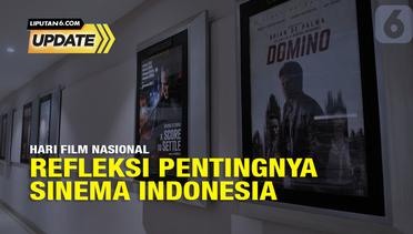 Liputan6 Update: Hari Film Nasional Refleksi Pentingnya Sinema Indonesia