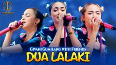DUA LALAKI - GIVANI GUMILANG With FRIENDS (OFFICIAL MUSIC VIDEO)