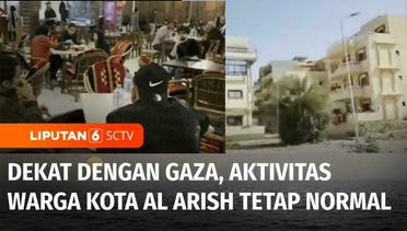 Aktivitas Warga di Kota Al Arish, Mesir, Tetap Normal Meski Dekat dengan Gaza | Liputan 6