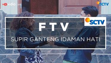 FTV SCTV - Supir Ganteng Idaman Hati
