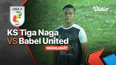Highlight - KS Tiga Naga 1 vs 2 Babel United | Liga 2 2021/2022