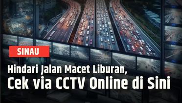 Cara Cek Jalan Macet Momen Libur Nataru via CCTV | SINAU