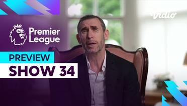 Preview (Show 34) - Jalan Menuju Tangga Juara | Premier League 2023-24