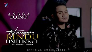 Angga Eqino - Harapan Rindu Untukmu (Official Music Video)