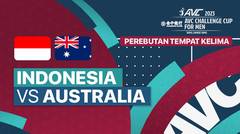 Full Match | Perebutan Tempat Kelima: Indonesia vs Australia | AVC Challenge Cup for Men 2023