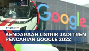 Tren Pencarian Google Tahun 2022, Kendaraan Listrik Mulai Dilirik!