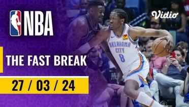 The Fast Break | Cuplikan Pertandingan - 27 Maret 2024 | NBA Regular Season 2023/24