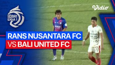 RANS Nusantara FC vs Bali United - Mini Match | BRI Liga 1 2023/24