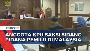 Anggota KPU Jadi Saksi Sidang 7 Eks PPLN Kuala Lumpur Malaysia