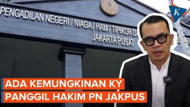 Hakim PN Jakpus Ada Kemungkinan Bakal Diperiksa Komisi Yudisial