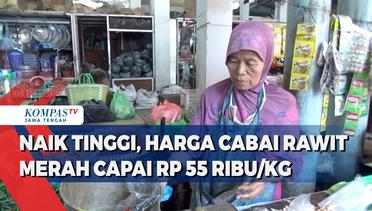 Naik Tinggi, Harga Cabai Rawit Merah di Semarang Capai Rp 55 Ribu/ Kg