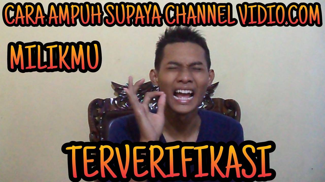 Cara Ampuh Supaya Channel Vidio.com Milikmu Bisa Terverifikasi