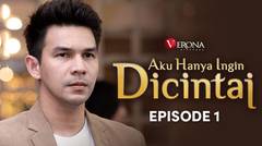 Aku Hanya Ingin Dicintai : Episode 1