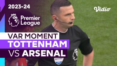 Momen VAR | Tottenham vs Arsenal | Premier League 2023/24