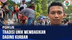 Tradisi Unik Membagikan Daging Kurban | Fokus