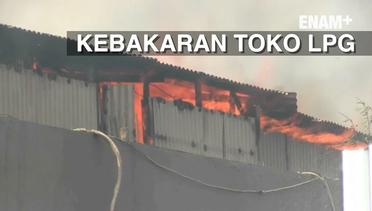 ENAM PLUS : Kebakaran Toko Agen LPG