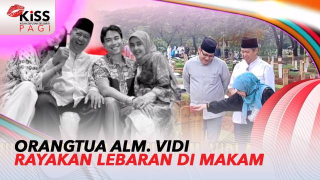 Penuh Haru Orangtua Alm. Vidi Aldiano Jalani Lebaran di Makam Sang Anak | Kiss Pagi