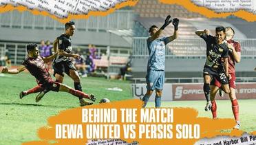 BEHIND THE MATCH - DEWA UNITED FC VS PERSIS SOLO | 1-2 | HIGHLIGHT SEMIFINAL LIGA 2 INDONESIA 2021