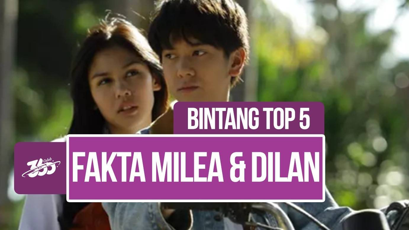 Bintang Top 5 Bikin Baper 5 Fakta Film Milea Suara dari Dilan