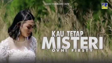 Ovhy Firsty - KAU TETAP MISTERI [Official Music Video] Lagu Terbaru 2020