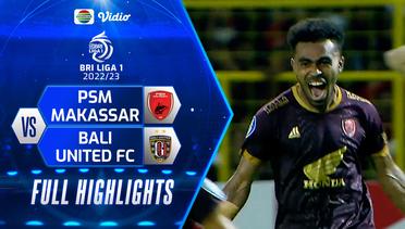 Full Highlights - PSM Makassar VS Bali United FC | BRI Liga 1 2022/2023