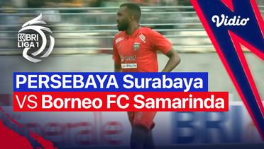 Mini Match - PERSEBAYA Surabaya vs Borneo FC Samarinda | BRI Liga 1 2022/23