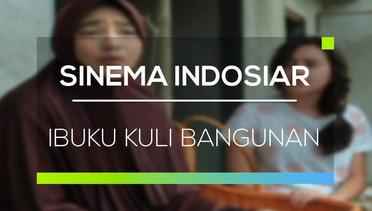 Sinema Indosiar - Ibuku Kuli Bangunan
