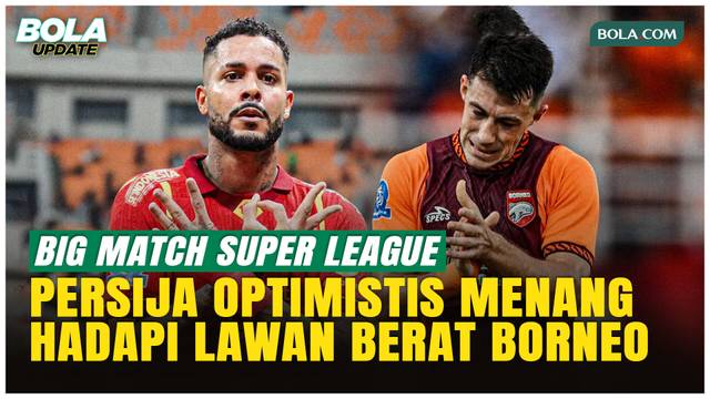 Pelatih Persija Jakarta Waspadai Borneo FC, Laga Krusial Penentu Gelar Juara