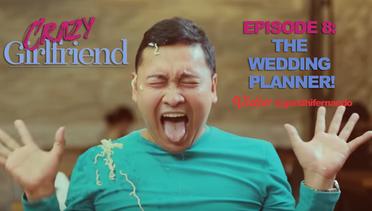 Crazy Girlfriend (Web Series) Ep 8: The Wedding Planner!