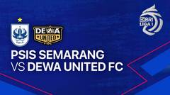 PSIS Semarang vs Dewa United - Full Match | BRI Liga 1 2023/24
