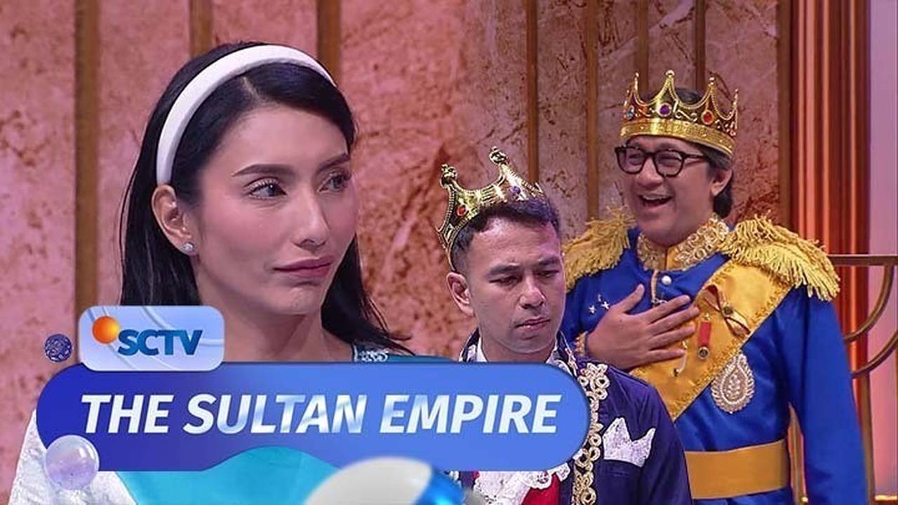 Sultan Raja Butuh Ratu, Pangeran Raffi Datengin Calon Ratu | The Sultan ...
