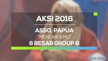 Mencari Ilmu - Asso, Papua (AKSI 2016, 8 Besar Group B)