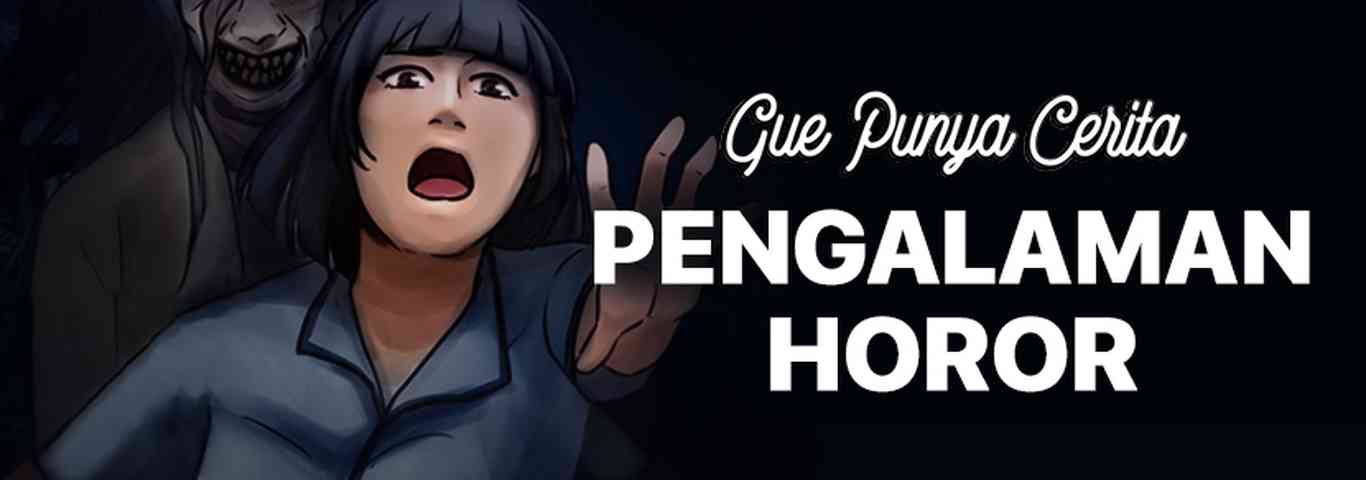 Gue Punya Cerita - Pengalaman Horor