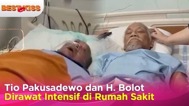 Tio Pakusadewo & H. Bolot Dirawat Intensif di Rumah Sakit | Best Kiss