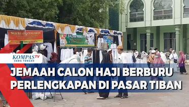 Jemaah Calon Haji Berburu Perlengkapan di Pasar Tiban