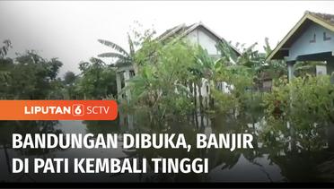 Bendungan Wilalung Dibuka, Banjir Kembali Merendam Desa Tanjang, Pati | Liputan 6