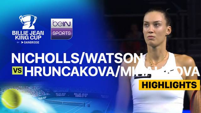 Nicholls/Watson (Great Britain) vs Hruncakova/Mihalikova (Slovakia) - Highlights | Billie Jean King Cup 2024