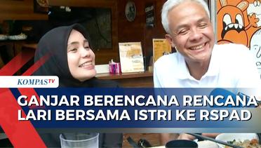 Sebelum Jalani Tes Kesehatan, Ganjar Berencana  Lari Bersama Istri ke RSPAD Gatot Subroto
