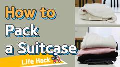 [Life Hack] How to pack a suitcase
