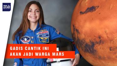 Gadis Cantik Ini Akan Menjadi Manusia Pertama Ke Mars