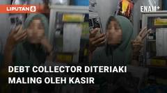 Tak Beri Nomor Hape, Debt Collector Malah Diteriaki Maling oleh Kasir