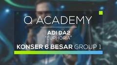Adi DA2 - Euphoria (Q Academy - 6 Besar Group 1)