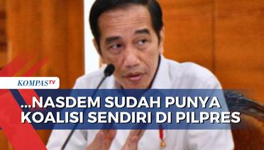 Undang 6 Ketum Parpol Koalisi Kecuali NasDem, Jokowi: NasDem Sudah Punya Koalisi Sendiri di Pilpres
