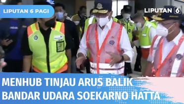 Menteri Perhubungan Tinjau Arus Balik Mudik di Bandara Soekarno Hatta | Liputan 6