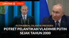 Hari Ini, Vladimir Putin Akan Dilantik sebagai Presiden Rusia untuk Masa Jabatan ke-5 | Liputan 6