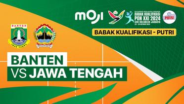 Putri: Banten vs Jawa Tengah - Full Match | Babak Kualifikasi PON XXI Bola Voli
