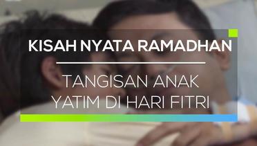 Kisah Nyata Ramadhan - Tangisan Anak Yatim di Hari Fitri