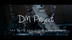 Tak Akan Ada Cinta yang Lain - Dewa19 Cover (DM Project)
